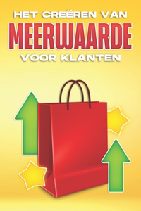 Het Creëren Van Meerwaarde Voor Klanten