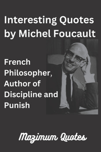 Interesting Quotes by Michel Foucault