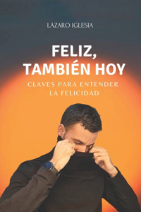 Feliz, también hoy