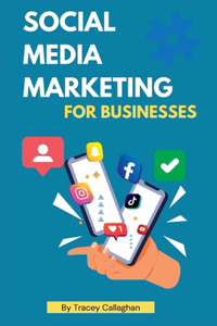 Social Media Marketing for Business: Grow your business with social media marketing