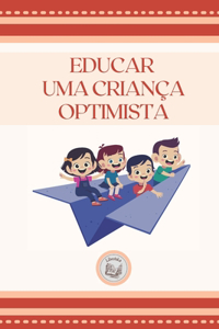 Educar Uma Criança Optimista