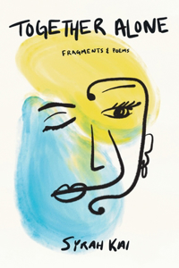 Together Alone, Fragments & Poems