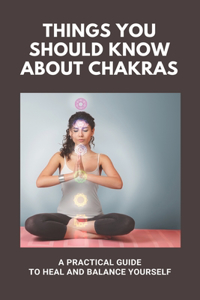 Things You Should Know About Chakras