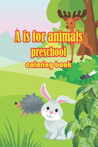 A is for Animals Preschool Coloring Book: to Learn the English Alphabet Letters from A to Z