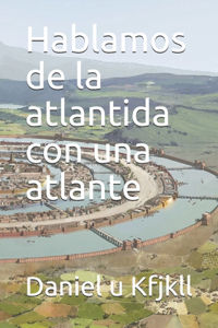 Hablamos de la atlantida con una atlante