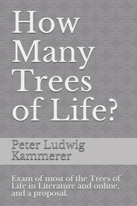 How Many Trees of Life?: Exam of most of the Trees of Life you can find in Literature and online, and a proposal.