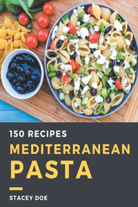 150 Mediterranean Pasta Recipes