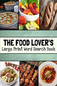 The Food Lover's Large Print Word Search Book