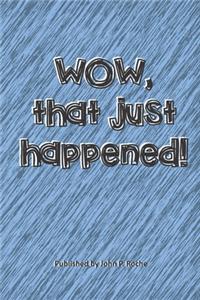 WOW, That Just Happened