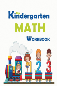 My Kindergarten Math Workbook: Preschool Math Workbook for Toddlers Ages 2-4: Beginner Math Preschool Learning Book with Number Tracing and Matching Activities for 2, 3 and 4 year