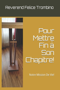 Pour Mettre Fin à Son Chapitre!