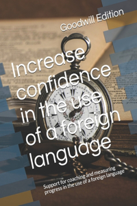 Increase confidence in the use of a foreign language