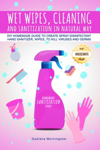 Wet Wipes, Cleaning, and Sanitization in Natural Way