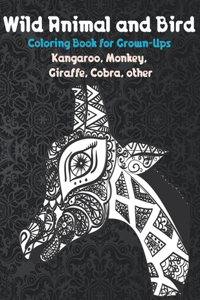 Wild Animal and Bird - Coloring Book for Grown-Ups - Kangaroo, Monkey, Giraffe, Cobra, other