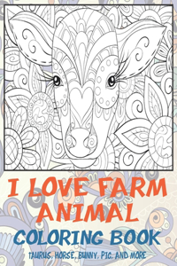 I Love Farm Animal - Coloring Book - Taurus, Horse, Bunny, Pig, and more