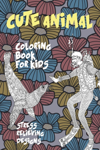Cute Animal Coloring Book for Kids - Stress Relieving Designs