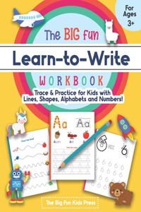 Big Fun Learn to Write Workbook - Trace Lines, Shapes, Alphabets and Numbers