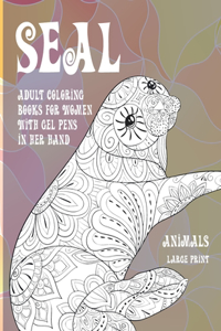 Adult Coloring Books for Women with Gel Pens in her hand - Animals - Large Print - Seal