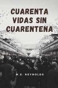 Cuarenta vidas sin cuarentena