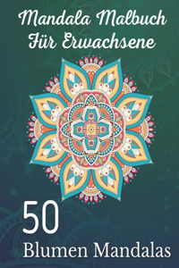 Mandala Malbuch für Erwachsene 50 Blumen Mandalas