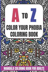 A to Z Color Your Phobia Coloring Book