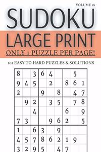 Sudoku Large Print - Only 1 Puzzle Per Page! - 101 Easy to Hard Puzzles & Solutions Volume 18