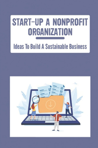 Start-Up A Nonprofit Organization