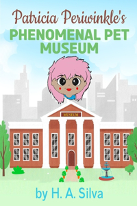 Patricia Periwinkle's Phenomenal Pet Museum