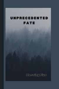 Unprecedented Fate