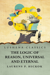 Logic of Reason, Universal and Eternal