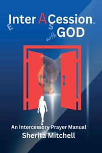Inter A Cession with God, An Intercessory Prayer Guide