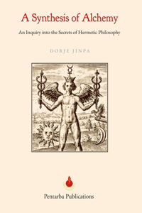 Synthesis of Alchemy: An Inquiry into the Secrets of Hermetic Philosophy