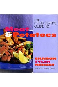 The Food Lover's Guide to Meat and Potatoes