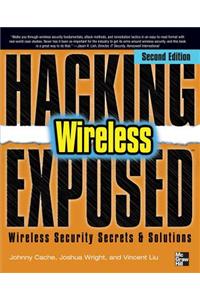 Hacking Exposed Wireless: Wireless Security Secrets & Solutions