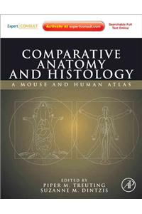 Comparative Anatomy and Histology: A Mouse and Human Atlas (Expert Consult)