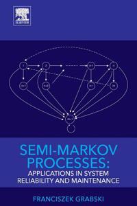 Semi-Markov Processes: Applications in System Reliability and Maintenance