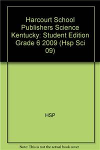 Harcourt School Publishers Science Kentucky: Student Edition Grade 6 2009