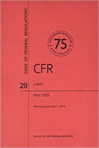 Code of Federal Regulations, Title 29, Labor, PT. 1926, Revised as of July 1, 2013