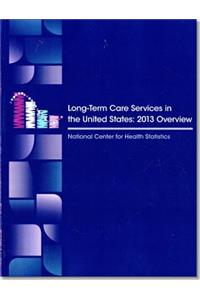 Long Term Care Services in the United States: 2013 Overview