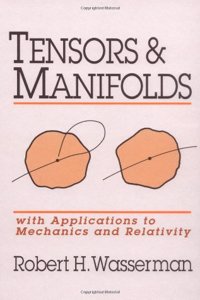 Tensors and Manifolds: With Applications to Mechanics and Relativity