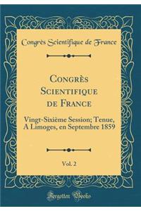 Congrï¿½s Scientifique de France, Vol. 2: Vingt-Sixiï¿½me Session; Tenue, a Limoges, En Septembre 1859 (Classic Reprint)