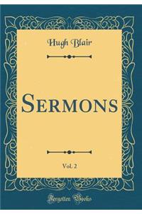 Sermons, Vol. 2 (Classic Reprint)