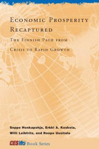 Economic Prosperity Recaptured - The Finnish Path From Crisis To Rapid Growth (Cesifo Book Series)