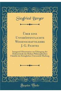 Über Eine Unveröffentlichte Wissenschaftslehre J. G. Fichtes