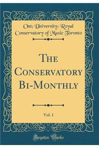 The Conservatory Bi-Monthly, Vol. 1 (Classic Reprint)
