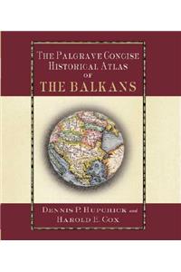 Palgrave Concise Historical Atlas of the Balkans