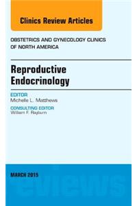 Reproductive Endocrinology, An Issue of Obstetrics and Gynecology Clinics