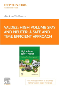 High Volume Spay and Neuter: a Safe and Time Efficient Approach Elsevier eBook on Vitalsource (Retail Access Card)