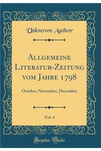 Allgemeine Literatur-Zeitung Vom Jahre 1798, Vol. 4