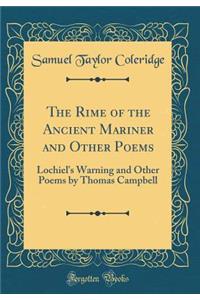 The Rime of the Ancient Mariner and Other Poems: Lochiel's Warning and Other Poems by Thomas Campbell (Classic Reprint)
